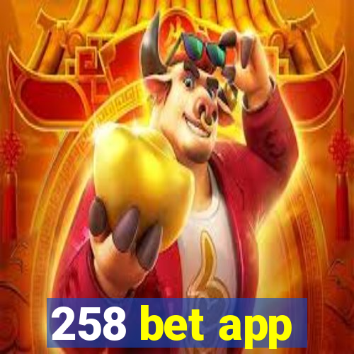 258 bet app